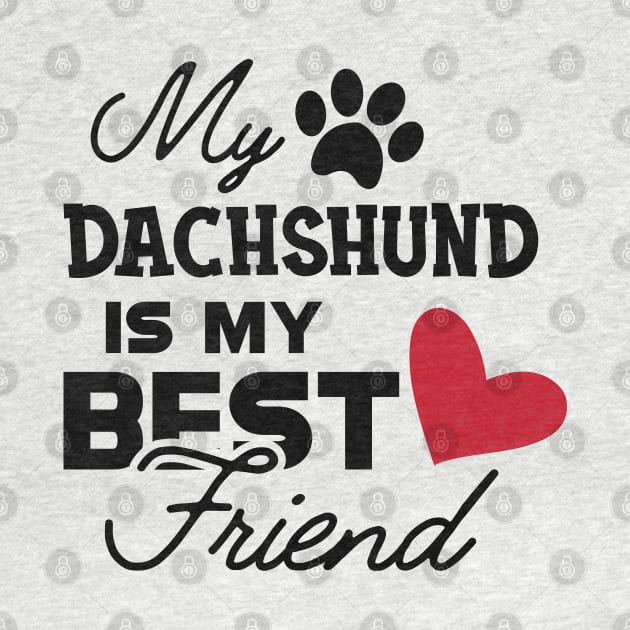 Dachshund dog - My dachshund is my best friend by KC Happy Shop